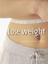 Lose Weight (eBook): Shortcuts to Quick Weight Loss